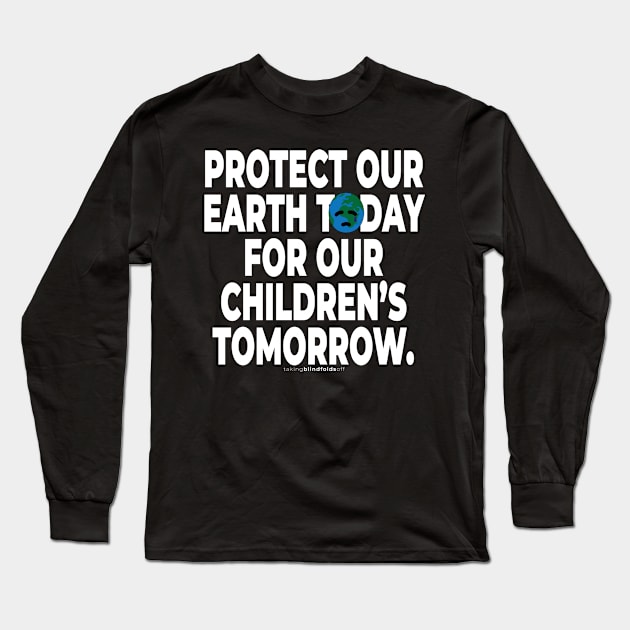 Climate Activist Graphics #takingblindfoldsoff 50 Long Sleeve T-Shirt by takingblindfoldsoff